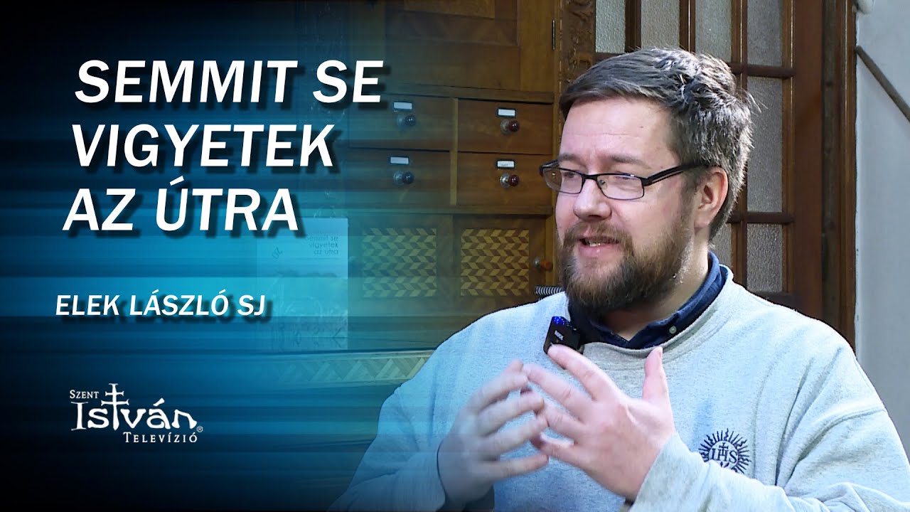 Semmit se vigyetek az útra – beszélgetés a Szent István Televízióban